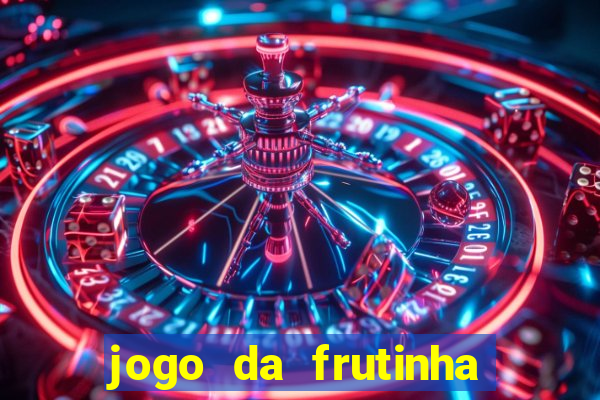 jogo da frutinha para ganhar dinheiro